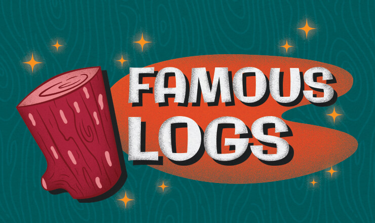 They’re Good Logs: The Most Famous Logs of All