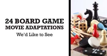 24 Board Game Movie Adaptations We'd Like to See