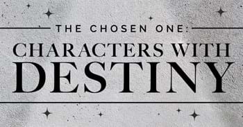 The Chosen One: Characters With Destiny
