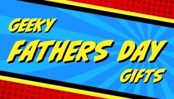 Geeky Father's Day Gift Ideas