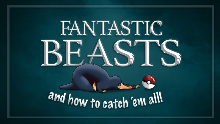 Fantastic Beasts and How to Catch 'Em All