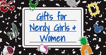Gifts for Nerdy Girls and Women
