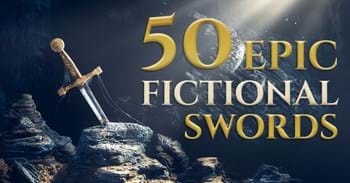50 Epic Fictional Swords