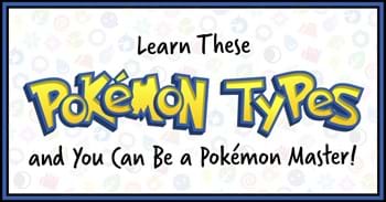 Learn These Pokémon Types and You Can Be a Pokémon Master