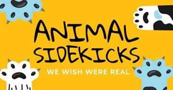 Animal Sidekicks We Wish Were Real