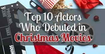 Top 10 Actors Who Debuted in Christmas Movies