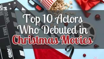 Top Ten Actors Who Debuted in Christmas Movies